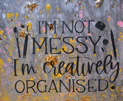 Handmade Hanging Plaque I’m Not Messy I’m Creatively Organised