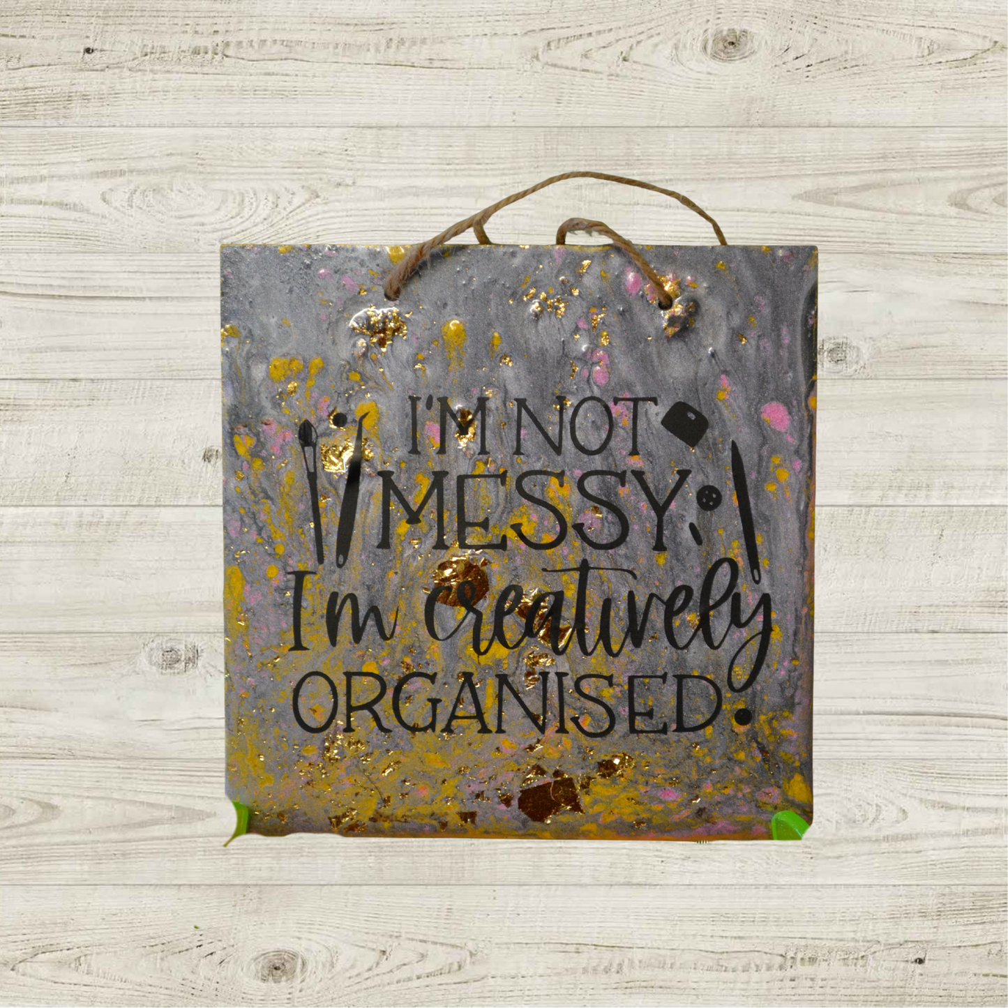 Handmade Hanging Plaque I’m Not Messy I’m Creatively Organised